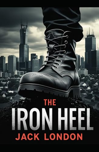The Iron Heel The Iron Heel von Independently published