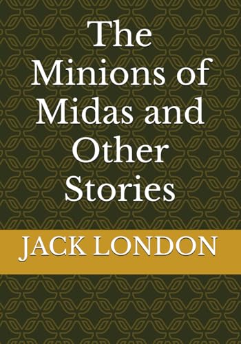 The Minions of Midas and Other Stories The Minions of Midas and Other Stories
