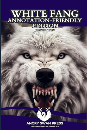 WHITE FANG: ANNOTATION-FRIENDLY EDITION WHITE FANG: ANNOTATION-FRIENDLY EDITION von Independently published