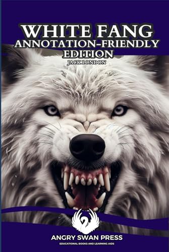WHITE FANG: ANNOTATION-FRIENDLY EDITION WHITE FANG: ANNOTATION-FRIENDLY EDITION von Independently published