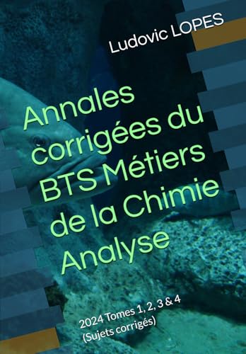 Annales corrigées du BTS Métiers de la Chimie : Analyse: 2024 Tomes 1, 2, 3 & 4 (Sujets corrigés) von Independently published