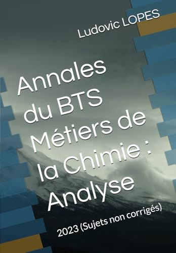 Annales du BTS Métiers de la Chimie : Analyse: 2023 (Sujets non corrigés)