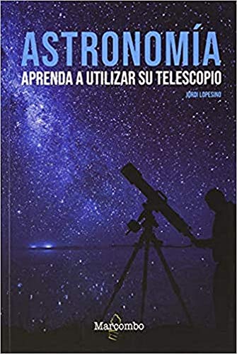 Astronomía. Aprenda a utilizar su telescopio Astronomía. Aprenda a utilizar su telescopio von Marcombo