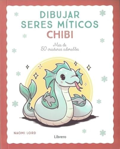 DIBUJAR SERES MITICOS CHIBI: MAS DE 50 CRIATURAS ADORABLES von LIBRERO IBP