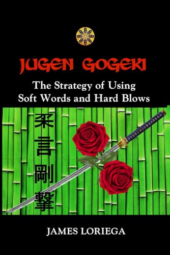 JUGEN GOGEKI: The Strategy of Soft Words and Hard Blows von Independently published
