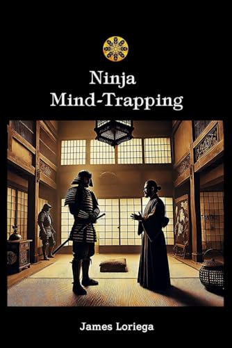 NINJA MIND-TRAPPING: The Subtle Use of Words as Swords von Independently published