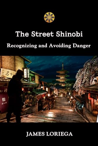 THE STREETWISE SHINOBI: Recognizing and Avoiding Danger von Independently published