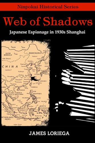WEB OF SHADOWS: Japanese Espionage in 1930s Shanghai von Independently published