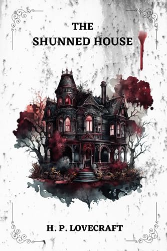 THE SHUNNED HOUSE By H. P. LOVECRAFT
