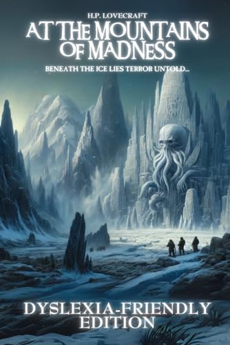 AT THE MOUNTAINS OF MADNESS: DYSLEXIA-FRIENDLY EDITION AT THE MOUNTAINS OF MADNESS: DYSLEXIA-FRIENDLY EDITION von Independently published