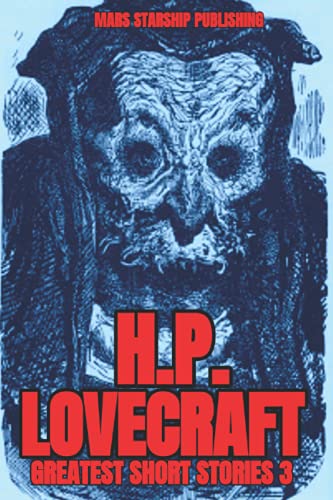 H.P. LOVECRAFT GREATEST SHORT STORIES 3 H.P. LOVECRAFT GREATEST SHORT STORIES 3