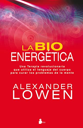 BIOENERGETICA, LA: UNA TERAPIA REVOLUCIONARIA QUE UTILIZA EL LENGUAJE DEL CUERPO...... (2011) von Editorial Sirio