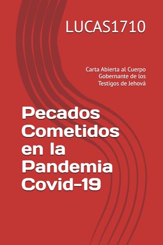 Carta Abierta al Cuerpo Gobernante de los TEstigos de Jehová: Pecados Cometidos en la Pandemia Covid-19 von Independently published