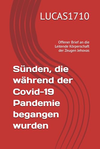 Offener Brief an die Leitende Körperschaft der Zeugen Jehovas: Sünden, die Während der Covid-19-Pandemie Begangen Wurden von Independently published