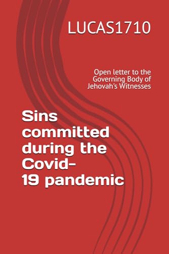 Open Letter to the Governing Body of Jehovah's Witnesses: Sins committed during the Covid-19 Pandemic von Independently published