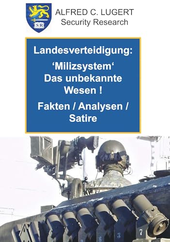 Landesverteidigung: ‚Milizsystem‘ das unbekannte Wesen!: Fakten / Analyse / Satire von Buchschmiede von Dataform Media GmbH