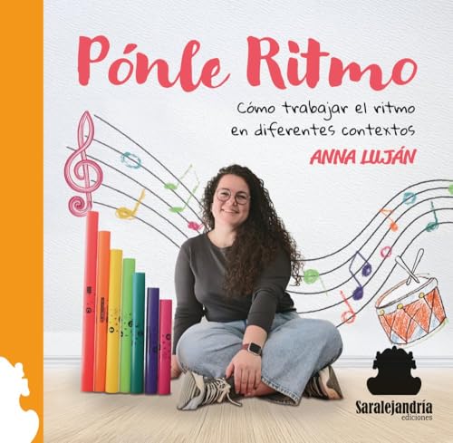 PÓNLE RITMO: CÓMO TRABAJAR EL RITMO EN DIFERENTES CONTEXTOS PÓNLE RITMO: CÓMO TRABAJAR EL RITMO EN DIFERENTES CONTEXTOS von Sar Alejandria Ediciones