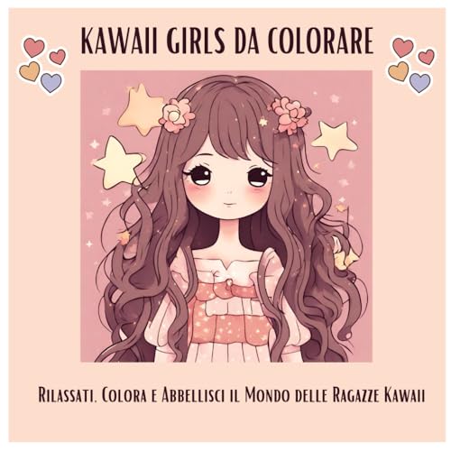 KAWAII GIRLS DA COLORARE: RILASSATI, COLORA E ABBELLISCI IL MONDO DELLE RAGAZZE KAWAII von Independently published