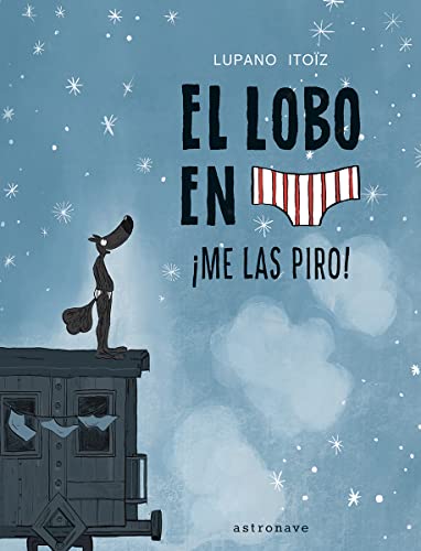 EL LOBO EN CALZONCILLOS 7. ¡ME LAS PIRO! (LOBO CALZONCILLOS, Band 7)