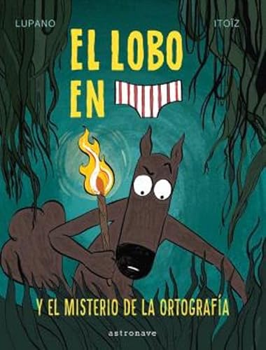 EL LOBO EN CALZONCILLOS 8. EL MISTERIO DE LA ORTOGRAFIA (LOBO CALZONCILLOS, Band 8)