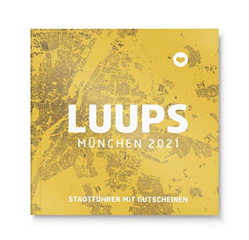 LUUPS München 2021: Stadtführer mit Gutscheinen: Stadtführer mit Gutscheinen, gültig ab sofort bis Januar 2022