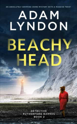 BEACHY HEAD an absolutely gripping crime mystery with a massive twist (Detective Rutherford Barnes Mysteries, Band 2)