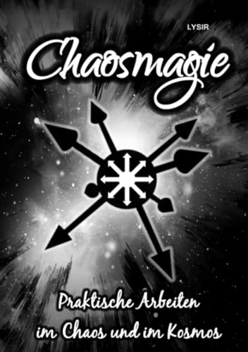 Chaosmagie - Praktische Arbeiten im Chaos und im Kosmos