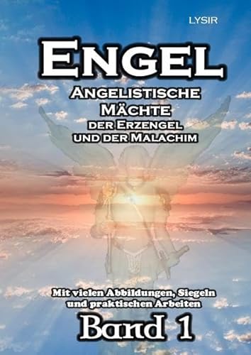 ENGEL - Band 1: Angelistische Kräfte der Erzengel und der Malachim