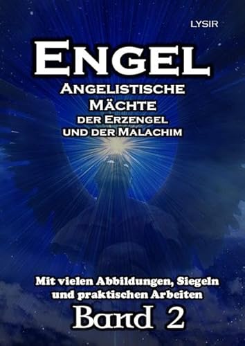 ENGEL - Band 2: Angelistische Kräfte der Erzengel und der Malachim