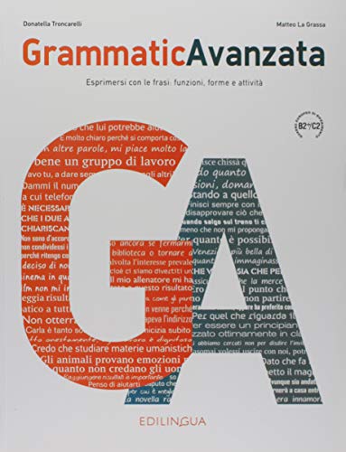 Grammatica Avanzata Podrecznik B2+/C2: Esprimersi con le frasi: funzioni, forme e attività. Niveau C1+C2 von EDILINGUA ITALIANO