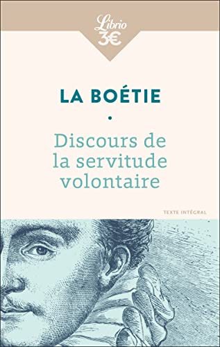 Discours de la servitude volontaire: Suivi de De la liberté des Anciens comparées à celle des Modernes et de Le Loup et le Chien von J'AI LU