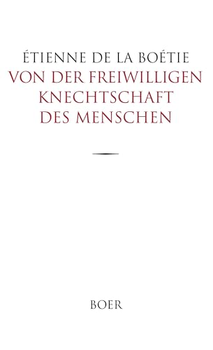 Von der freiwilligen Knechtschaft des Menschen: Ins Deutsche übertragen von Gustav Landauer von BOER
