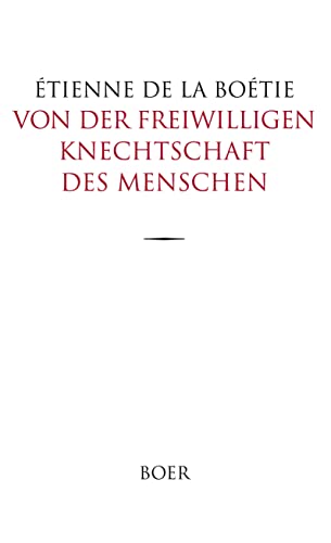 Von der freiwilligen Knechtschaft des Menschen: Ins Deutsche übertragen von Gustav Landauer Von der freiwilligen Knechtschaft des Menschen: Ins Deutsche übertragen von Gustav Landauer