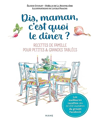 Dis-maman, c'est quoi le dîner ? Recettes de famille pour petites et grandes tablées: Recettes de famille pour petites & grandes tablées Dis-maman, c'est quoi le dîner ? Recettes de famille pour petites et grandes tablées: Recettes de famille pour petites & grandes tablées