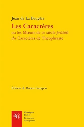 Les Caracteres (Classiques Jaunes, Band 482) von Classiques Garnier