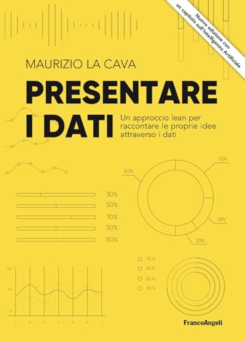 Presentare i dati. Un approccio lean per raccontare le proprie idee attraverso i dati (Azienda moderna) von Franco Angeli