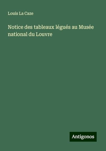 Notice des tableaux légués au Musée national du Louvre