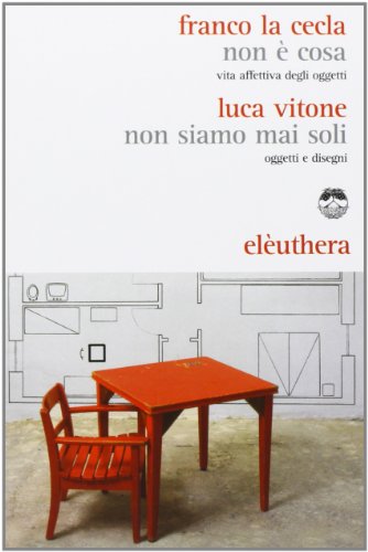 Non è cosa. Vita affettiva degli oggetti-Non siamo mai stati soli. Oggetti e disegni
