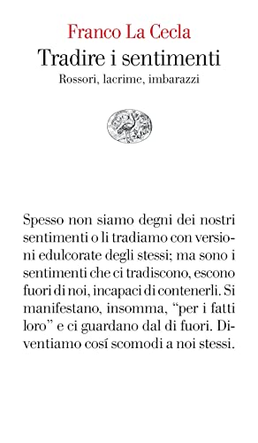 Tradire i sentimenti. Rossori, lacrime, imbarazzi (Vele) von Einaudi