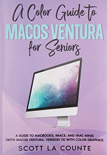 A Color Guide to MacOS Ventura for Seniors: A Guide to MacBooks, iMacs, and iMac Minis (with macOS Ventura, Version 13) with Color Graphics von SL Editions