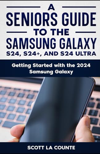 A Seniors Guide to the S24 , S24+ and S24 Ultra: Getting Started with the 2024 Samsung Galaxy von Independently published