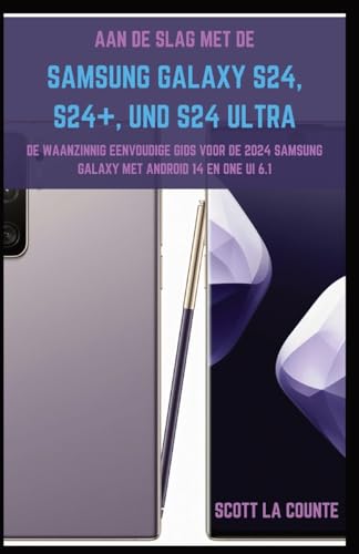 Aan De Slag Met De Samsung Galaxy S24, S24+ En S24 Ultra: De Waanzinnig Eenvoudige Gids Voor De 2024 Samsung Galaxy Met Android 14 En One UI 6.1 Aan De Slag Met De Samsung Galaxy S24, S24+ En S24 Ultra: De Waanzinnig Eenvoudige Gids Voor De 2024 Samsung Galaxy Met Android 14 En One UI 6.1 von SL Editions