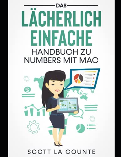 Das Lächerlich Einfache Handbuch zu Numbers mit Mac Das Lächerlich Einfache Handbuch zu Numbers mit Mac