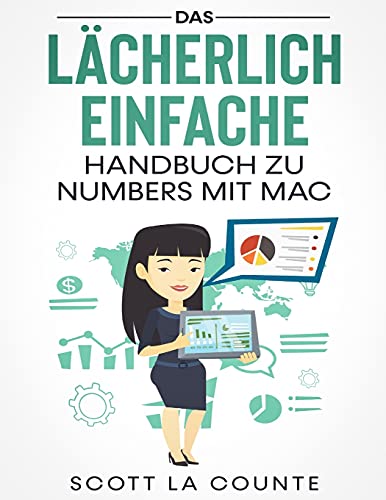 Das Lächerlich Einfache Handbuch zu Numbers mit Mac von SL Editions