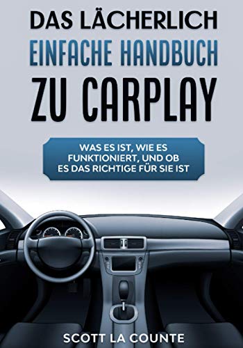 Das Lächerlich einfache handbuch zu CarPlay: Was Es Ist, Wie Es Funktioniert, Und Ob Es Das Richtige Für Sie Ist Das Lächerlich einfache handbuch zu CarPlay: Was Es Ist, Wie Es Funktioniert, Und Ob Es Das Richtige Für Sie Ist