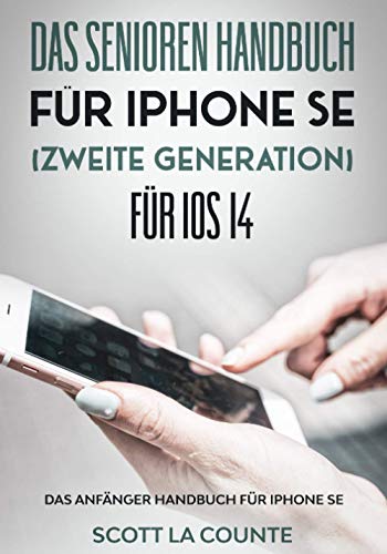 Das Senioren handbuch für Iphone SE (Zweite Generation) Für IOS 14: Das Anfänger Handbuch Für Iphone Se