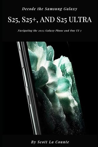 Decode the Samsung Galaxy S25, S25+, and S25 Ultra: Navigating the 2025 Galaxy Phone and One UI 7 Decode the Samsung Galaxy S25, S25+, and S25 Ultra: Navigating the 2025 Galaxy Phone and One UI 7 von Independently published