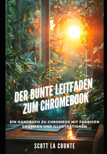 Der Bunte Leitfaden Zum Chromebook: Ein Handbuch Zu Chromeos Mit Farbigen Grafiken Und Illustrationen von Independently published