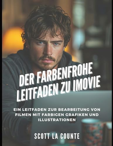 Der Farbenfrohe Leitfaden Zu iMovie: Ein Leitfaden Zur Bearbeitung Von Filmen Mit Farbigen Grafiken Und Illustrationen Der Farbenfrohe Leitfaden Zu iMovie: Ein Leitfaden Zur Bearbeitung Von Filmen Mit Farbigen Grafiken Und Illustrationen
