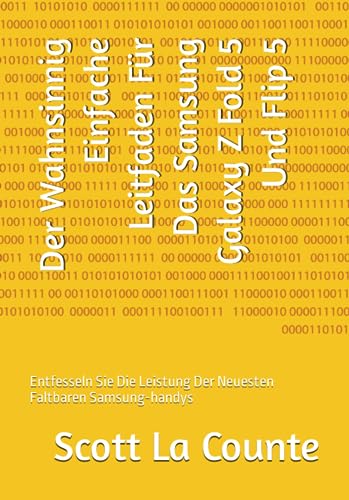 Der Wahnsinnig Einfache Leitfaden Für Das Samsung Galaxy Z Fold 5 Und Flip 5: Entfesseln Sie Die Leistung Der Neuesten Faltbaren Samsung-handys